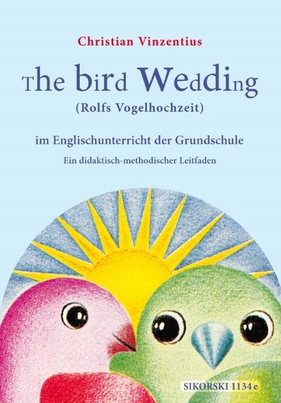 The Bird Wedding [Rolfs Vogelhochzeit] im Englischunterricht der Grundschule